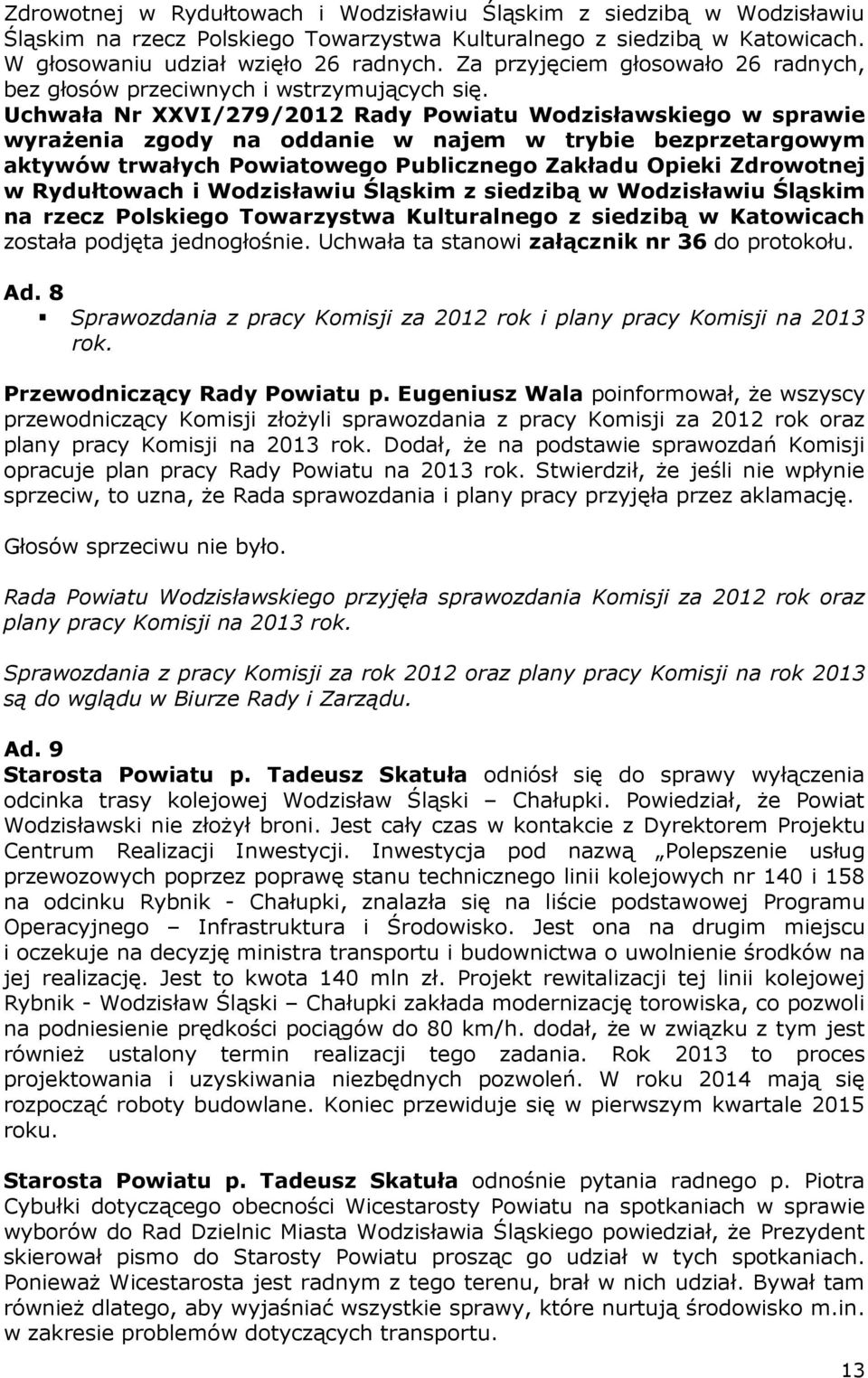 Uchwała Nr XXVI/279/2012 Rady Powiatu Wodzisławskiego w sprawie wyrażenia zgody na oddanie w najem w trybie bezprzetargowym aktywów trwałych Powiatowego Publicznego Zakładu Opieki Zdrowotnej w