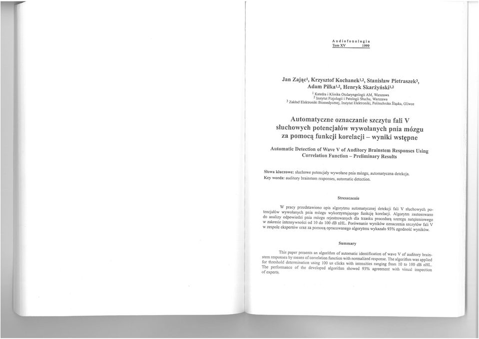 Instytut Elektroniki Politechnika Śląska Gliwce Automatyczne oznaczanie szczytu fali V słuchowych potencjałów wywołanych pnia mózgu za pomocą funkcji korelacji - wyniki wstępne Automatic Detection of