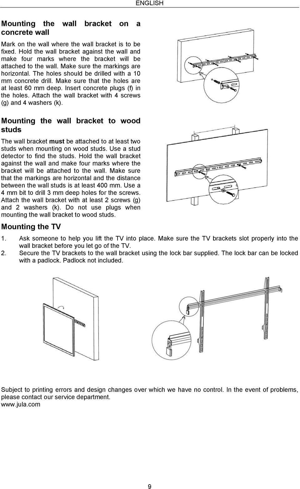 The holes should be drilled with a 10 mm concrete drill. Make sure that the holes are at least 60 mm deep. Insert concrete plugs (f) in the holes.