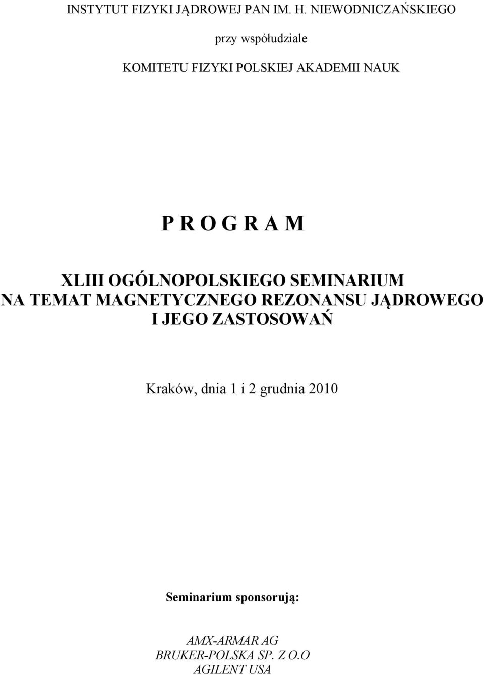 O G R A M XLIII OGÓLNOPOLSKIEGO SEMINARIUM NA TEMAT MAGNETYCZNEGO REZONANSU