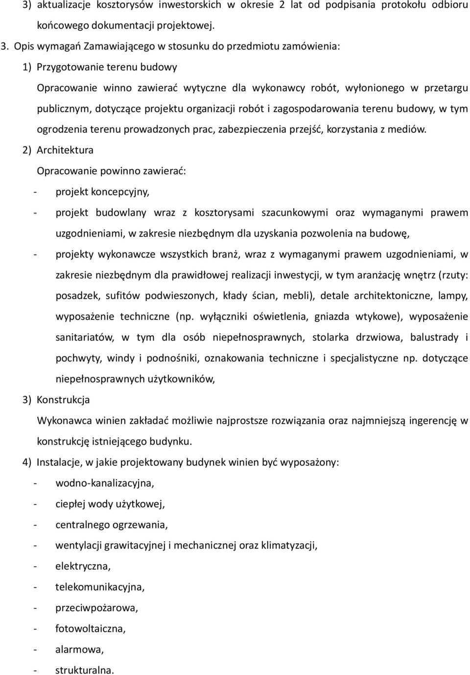 projektu organizacji robót i zagospodarowania terenu budowy, w tym ogrodzenia terenu prowadzonych prac, zabezpieczenia przejść, korzystania z mediów.