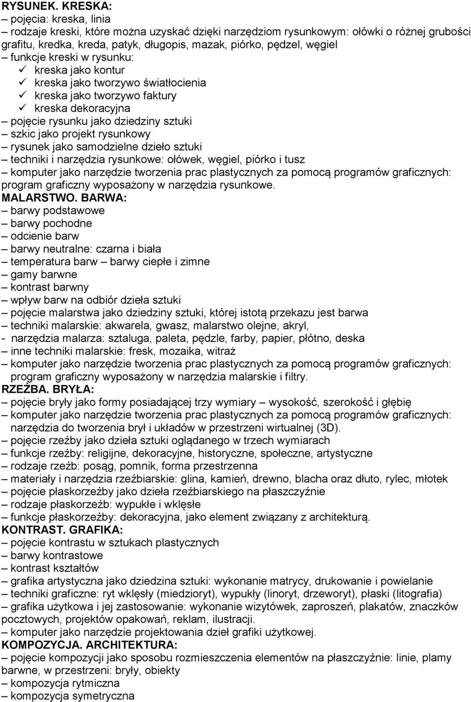 funkcje kreski w rysunku: kreska jako kontur kreska jako tworzywo światłocienia kreska jako tworzywo faktury kreska dekoracyjna pojęcie rysunku jako dziedziny sztuki szkic jako projekt rysunkowy