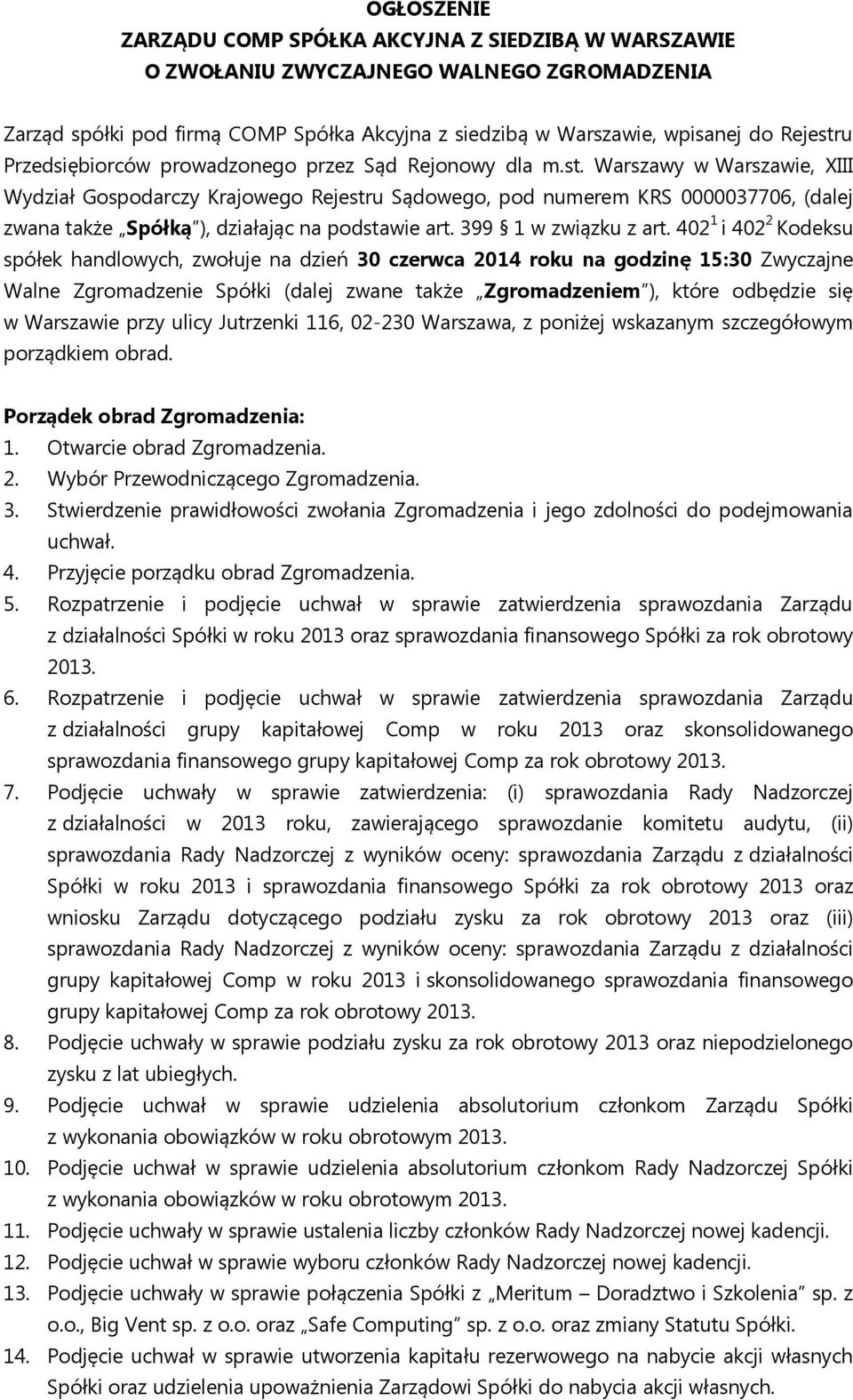 Warszawy w Warszawie, XIII Wydział Gospodarczy Krajowego Rejestru Sądowego, pod numerem KRS 0000037706, (dalej zwana także Spółką ), działając na podstawie art. 399 1 w związku z art.