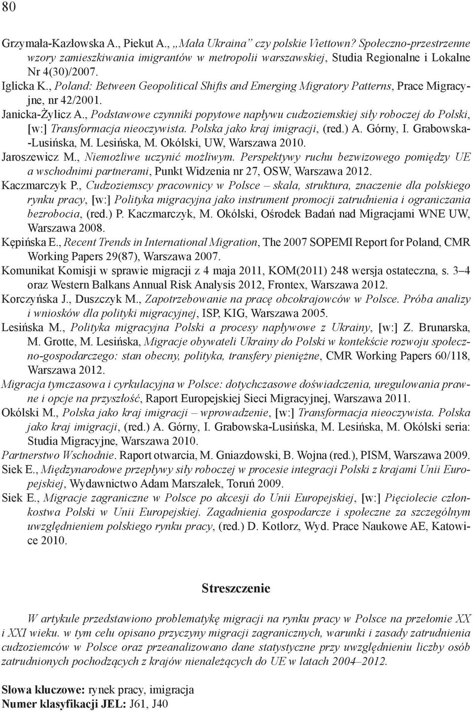 , Podstawowe czynniki popytowe napływu cudzoziemskiej siły roboczej do Polski, [w:] Transformacja nieoczywista. Polska jako kraj imigracji, (red.) A. Górny, I. Grabowska- -Lusińska, M. Lesińska, M.