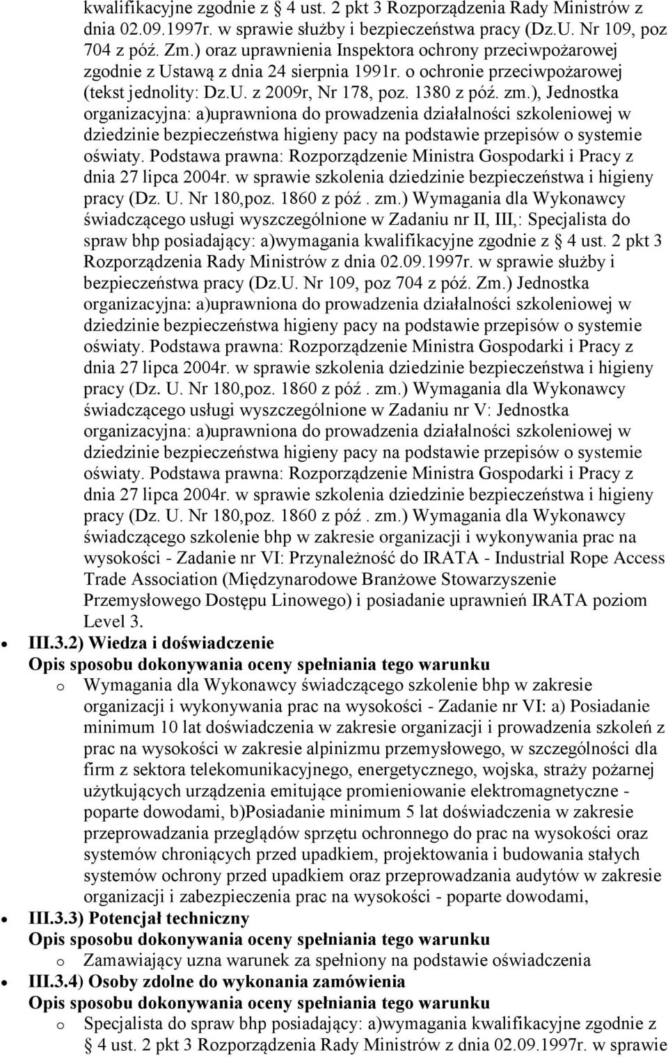 ), Jednostka organizacyjna: a)uprawniona do prowadzenia działalności szkoleniowej w dziedzinie bezpieczeństwa higieny pacy na podstawie przepisów o systemie oświaty.