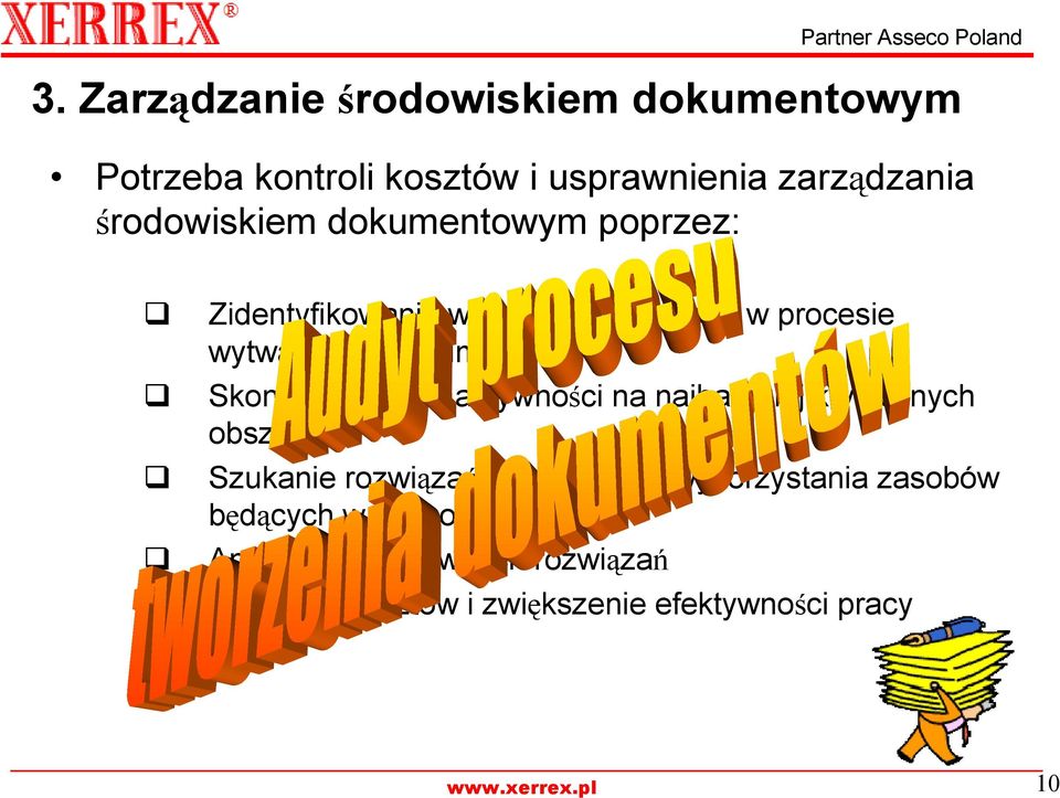 Skoncentrowanie aktywności na najbardziej krytycznych obszarach Szukanie rozwiązań optymalnego