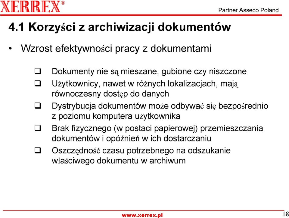 dokumentów moŝe odbywać się bezpośrednio z poziomu komputera uŝytkownika Brak fizycznego (w postaci papierowej)