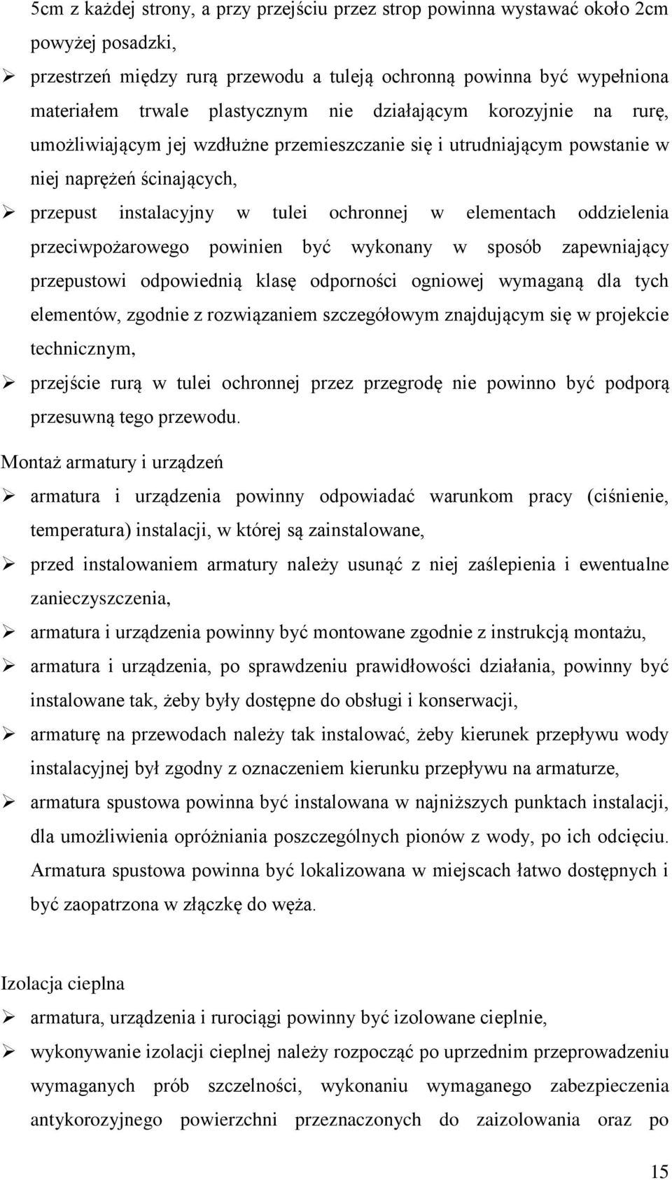 oddzielenia przeciwpożarowego powinien być wykonany w sposób zapewniający przepustowi odpowiednią klasę odporności ogniowej wymaganą dla tych elementów, zgodnie z rozwiązaniem szczegółowym