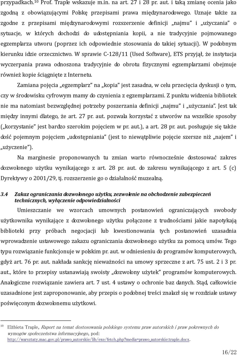 (poprzez ich odpowiednie stosowania do takiej sytuacji). W podobnym kierunku idzie orzecznictwo.