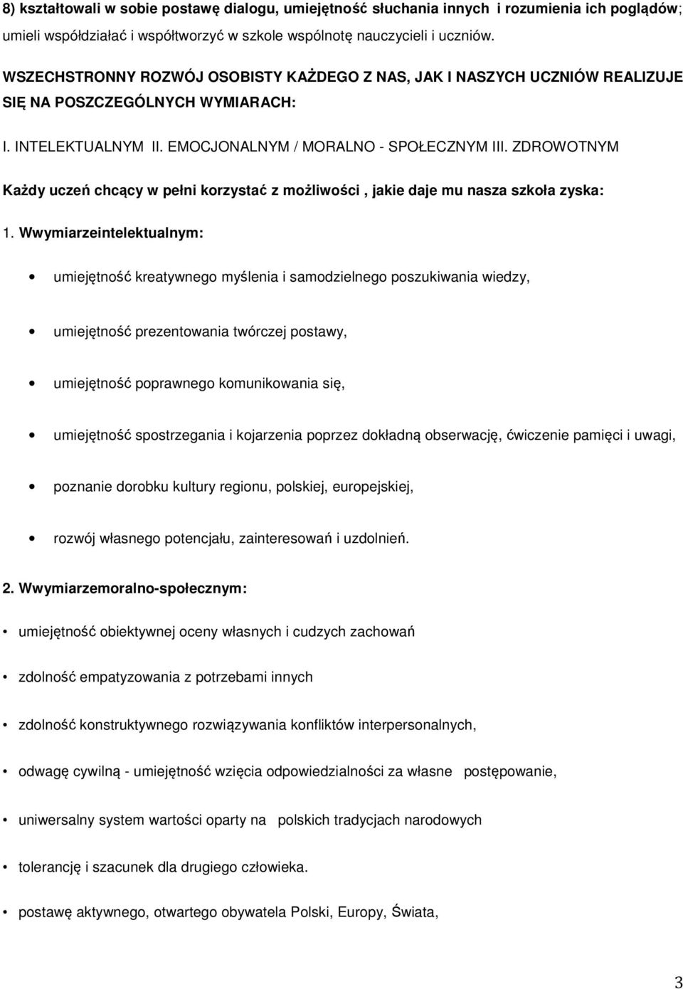 ZDROWOTNYM Każdy uczeń chcący w pełni krzystać z mżliwści, jakie daje mu nasza szkła zyska: 1.