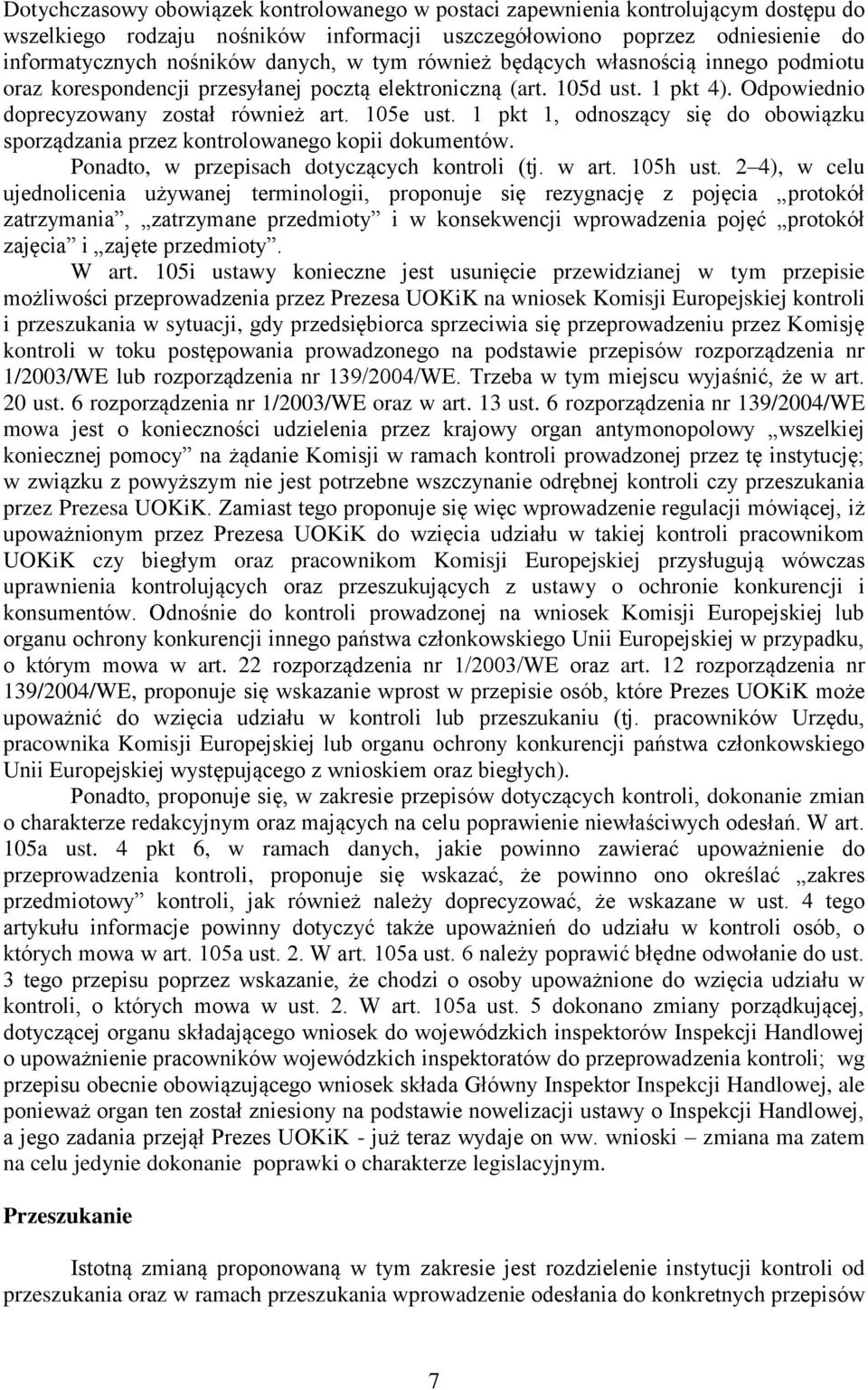 1 pkt 1, odnoszący się do obowiązku sporządzania przez kontrolowanego kopii dokumentów. Ponadto, w przepisach dotyczących kontroli (tj. w art. 105h ust.