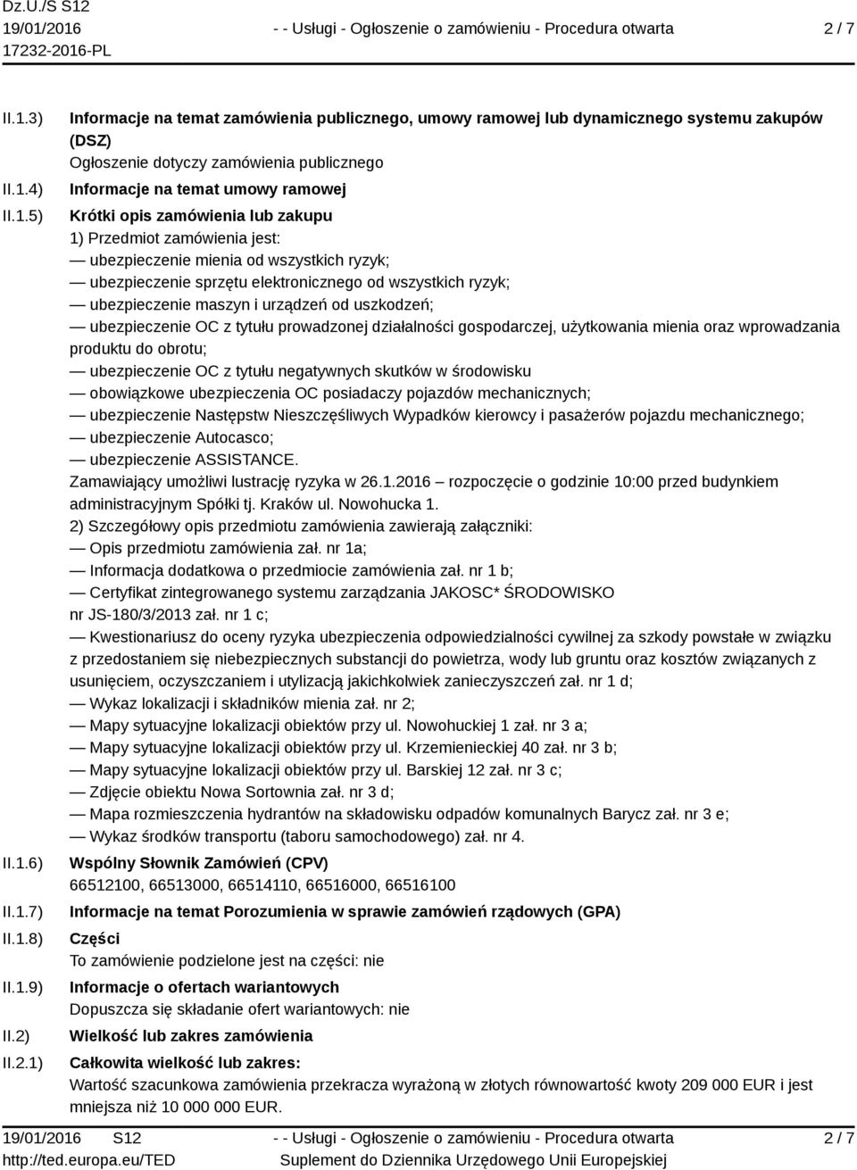 elektronicznego od wszystkich ryzyk; ubezpieczenie maszyn i urządzeń od uszkodzeń; ubezpieczenie OC z tytułu prowadzonej działalności gospodarczej, użytkowania mienia oraz wprowadzania produktu do