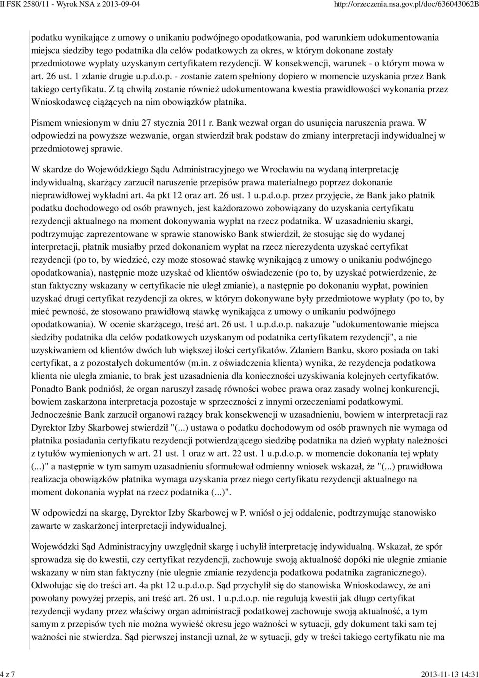 Z tą chwilą zostanie również udokumentowana kwestia prawidłowości wykonania przez Wnioskodawcę ciążących na nim obowiązków płatnika. Pismem wniesionym w dniu 27 stycznia 2011 r.