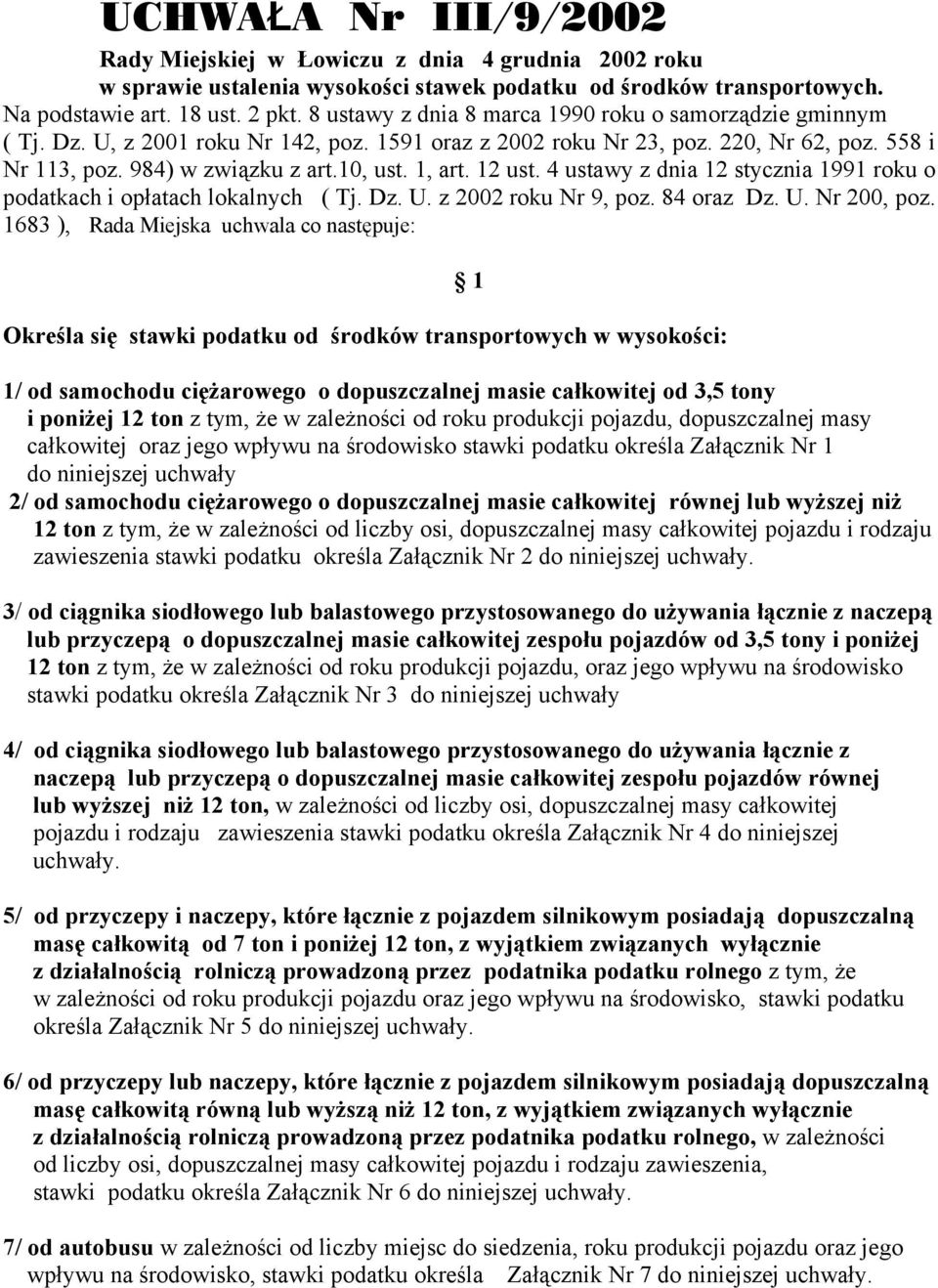 4 ustawy z dnia 12 stycznia 1991 roku o podatkach i opłatach lokalnych ( Tj. Dz. U. z 2002 roku Nr 9, poz. 84 oraz Dz. U. Nr 200, poz.