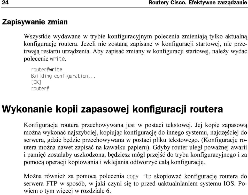 Wykonanie kopii zapasowej konfiguracji routera Konfiguracja routera przechowywana jest w postaci tekstowej.