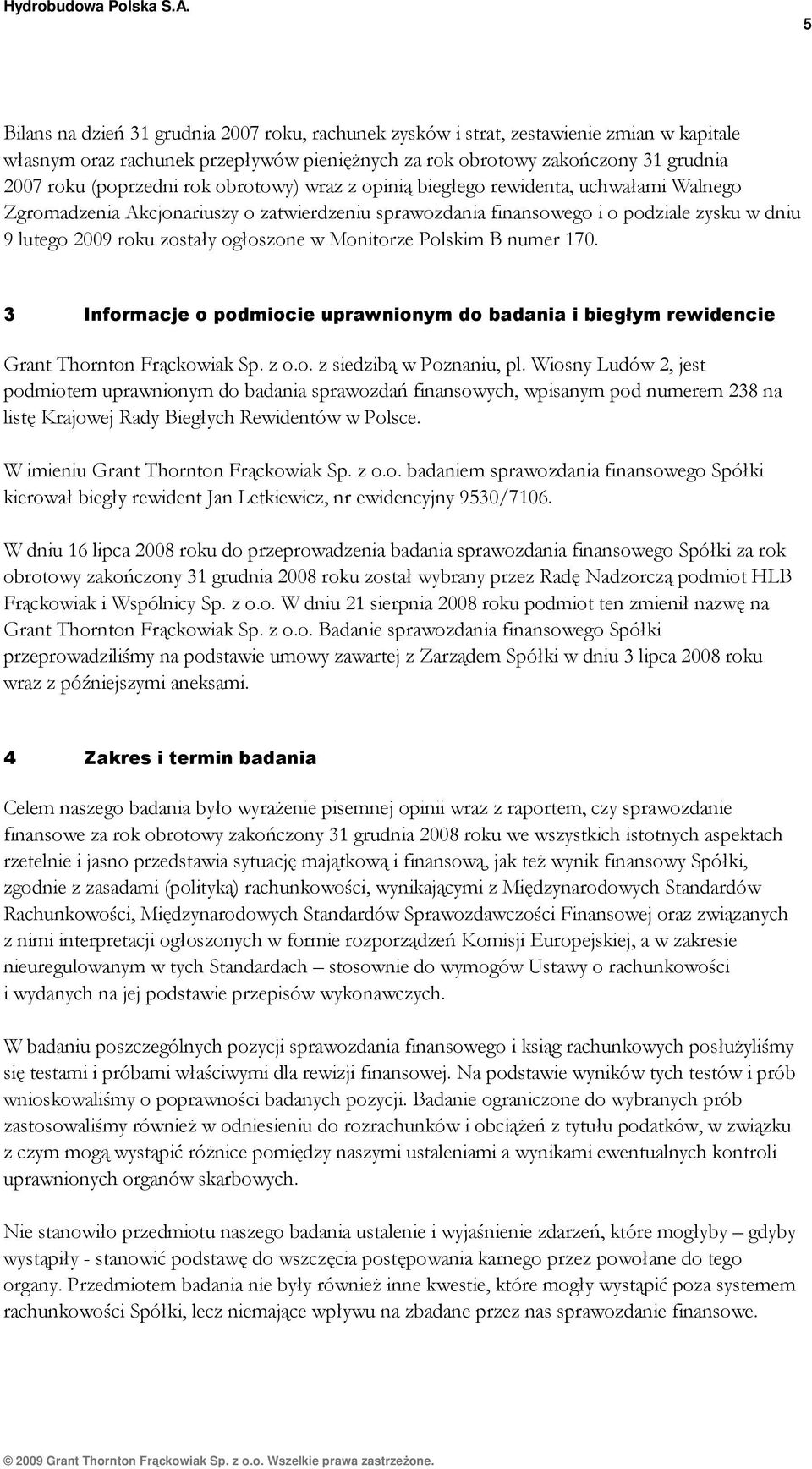 Monitorze Polskim B numer 170. 3 Informacje o podmiocie uprawnionym do badania i biegłym rewidencie Grant Thornton Frąckowiak Sp. z o.o. z siedzibą w Poznaniu, pl.