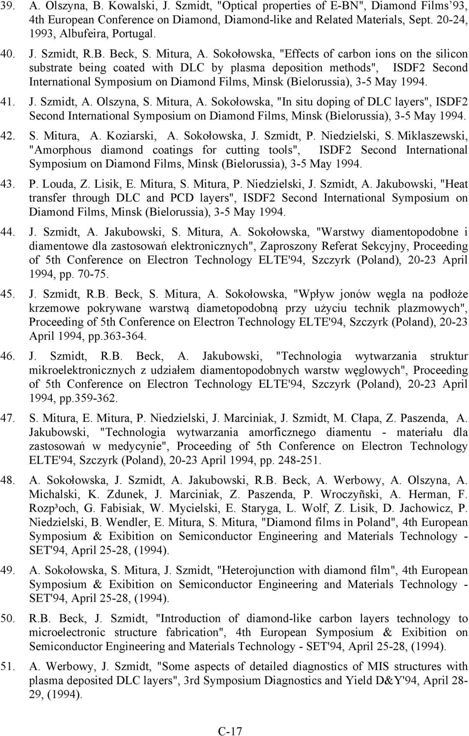 Sokołowska, "Effects of carbon ions on the silicon substrate being coated with DLC by plasma deposition methods", ISDF2 Second International Symposium on Diamond Films, Minsk (Bielorussia), 3-5 May