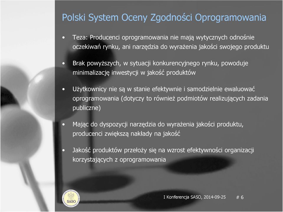 samodzielnie ewaluować oprogramowania (dotyczy to również podmiotów realizujących zadania publiczne) Mając do dyspozycji narzędzia do wyrażenia jakości produktu,