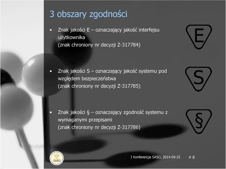 bezpieczeństwa (znak chroniony nr decyzji Z-317785) Znak jakości oznaczający zgodność