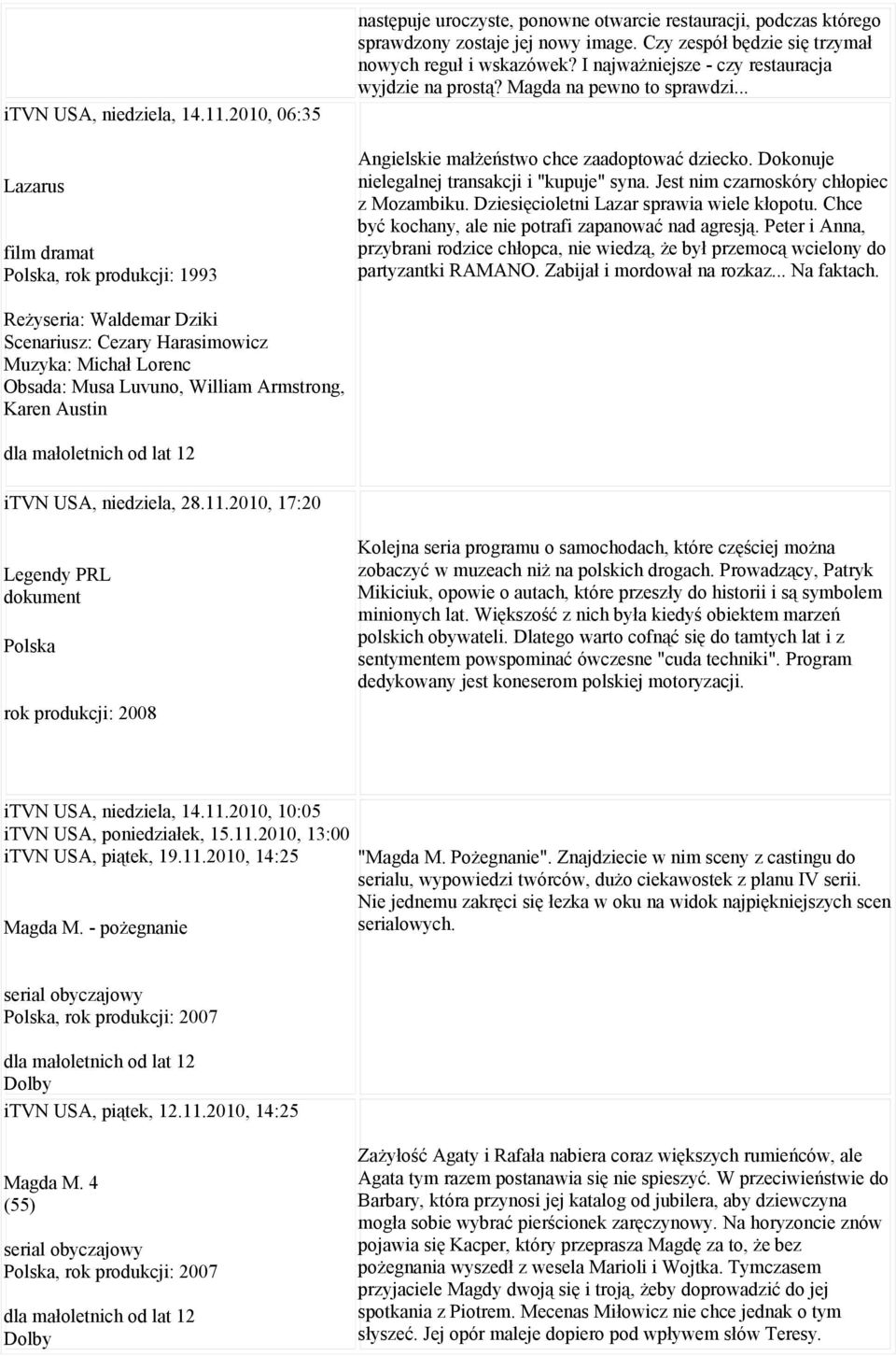 Dokonuje nielegalnej transakcji i "kupuje" syna. Jest nim czarnoskóry chłopiec z Mozambiku. Dziesięcioletni Lazar sprawia wiele kłopotu. Chce być kochany, ale nie potrafi zapanować nad agresją.