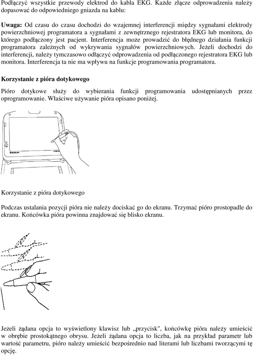 sygnałami z zewnętrznego rejestratora EKG lub monitora, do którego podłączony jest pacjent.