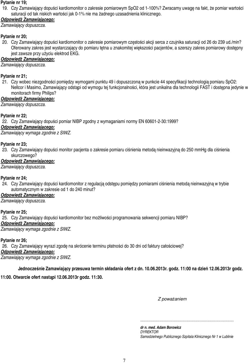 Czy Zamawiający dopuści kardiomonitor o zakresie pomiarowym częstości akcji serca z czujnika saturacji od 26 do 239 ud./min?