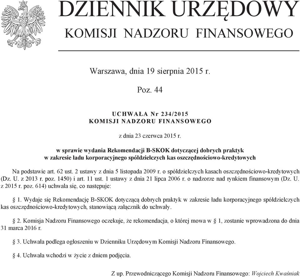 2 ustawy z dnia 5 listopada 2009 r. o spółdzielczych kasach oszczędnościowo-kredytowych (Dz. U. z 2013 r. poz. 1450) i art. 11 ust. 1 ustawy z dnia 21 lipca 2006 r.