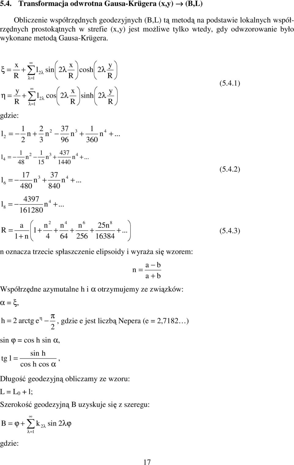 x ξ = R λ= y η = R λ= λ λ = n n 3 sin λ cos λ x R x R 37 n 96 cosh λ sinh λ n 360 y R y R 3 = n 8 3 37 n n 5 0 7 = n 80 37 n 80 3 6 397 = n 680 8 6 8 a n n n 5n R = n 6 56 638 n oznacza trzecie