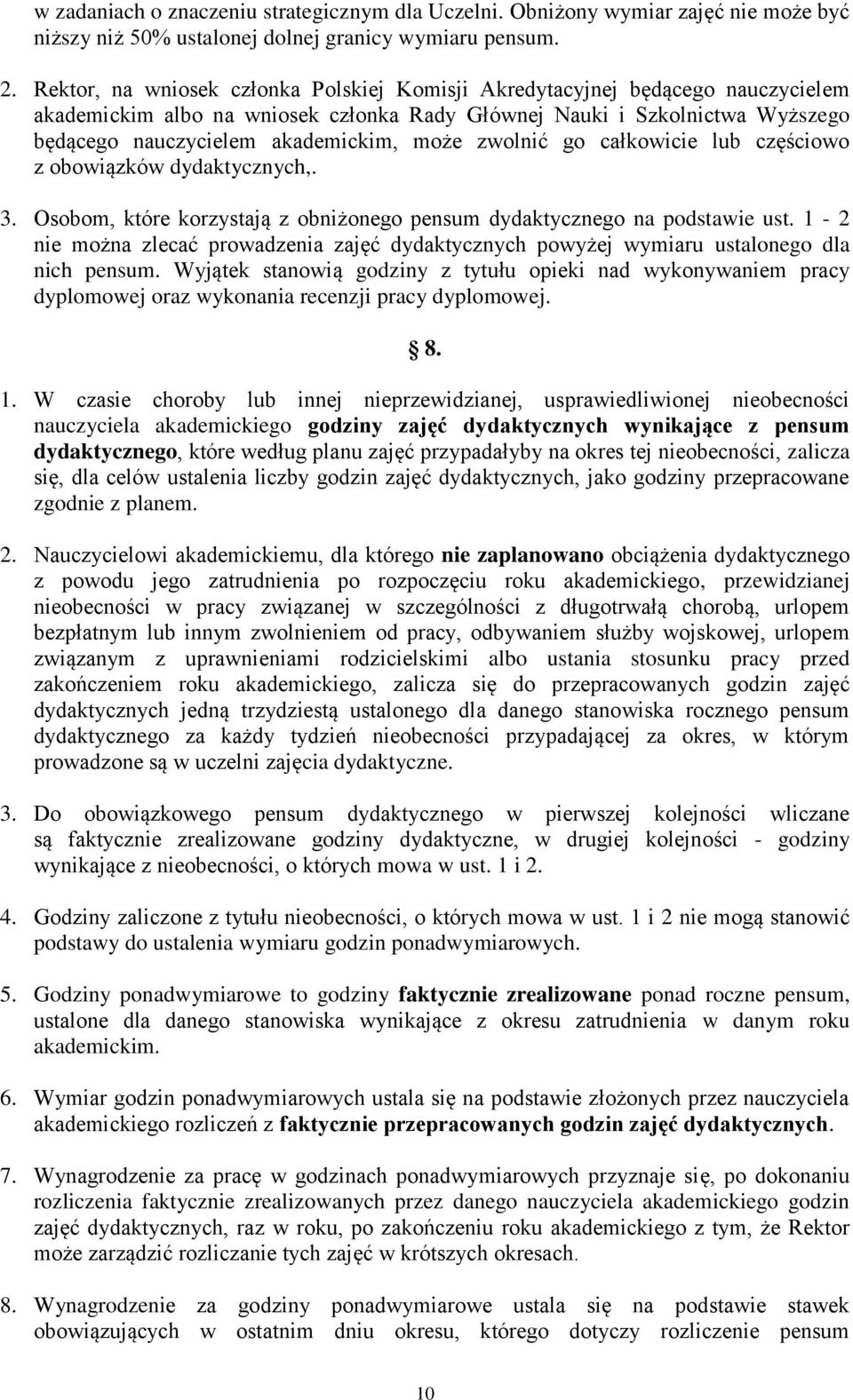 zwolnić go całkowicie lub częściowo z obowiązków dydaktycznych,. 3. Osobom, które korzystają z obniżonego pensum dydaktycznego na podstawie ust.