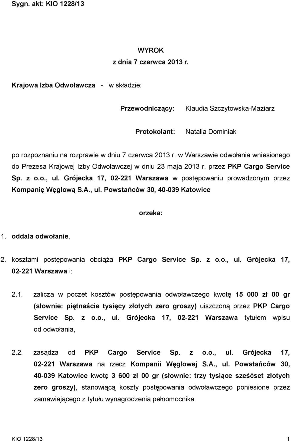 w Warszawie odwołania wniesionego do Prezesa Krajowej Izby Odwoławczej w dniu 23 maja 2013 r. przez PKP Cargo Service Sp. z o.o., ul.