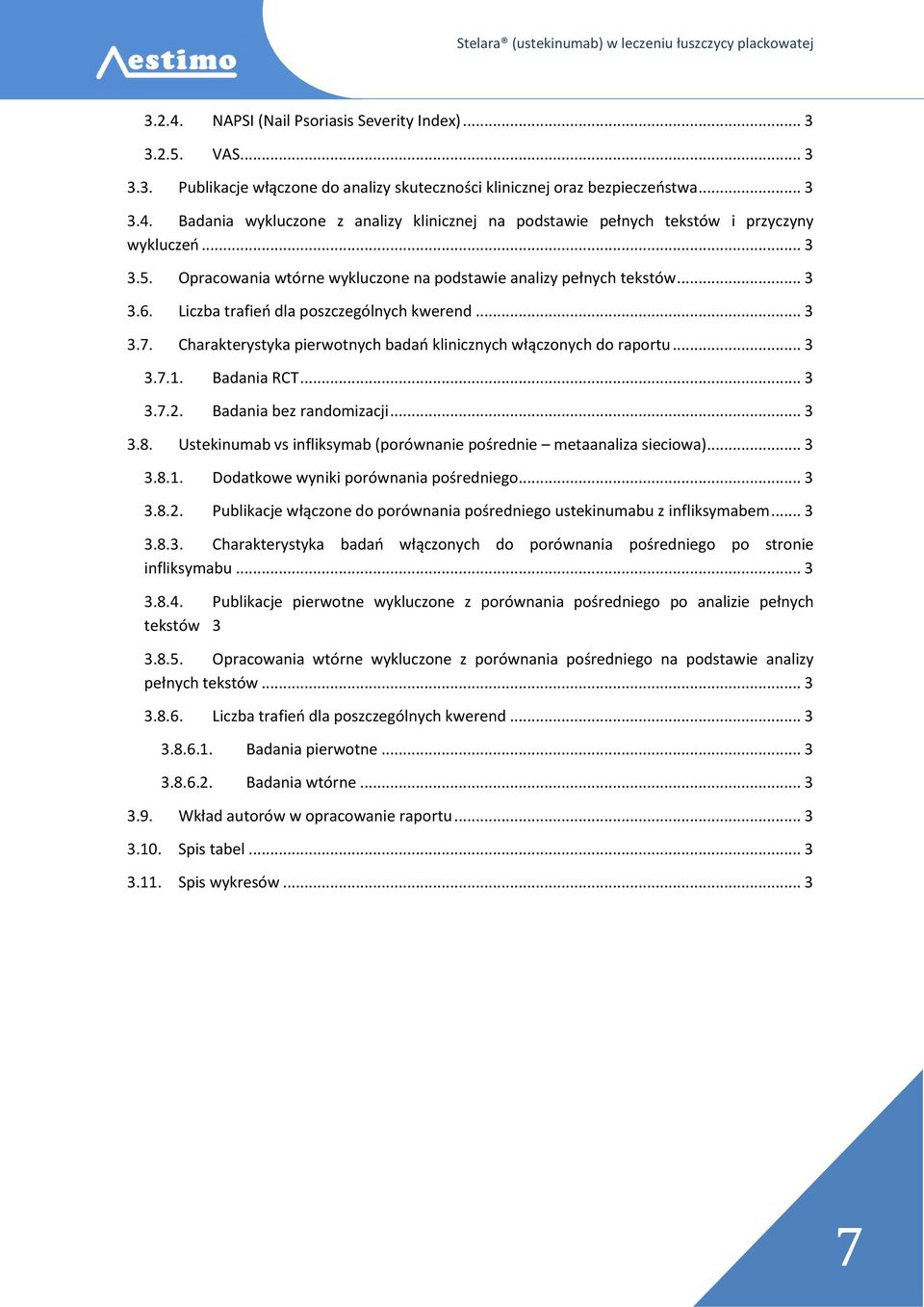 Charakterystyka pierwotnych badań klinicznych włączonych do raportu... 3 3.7.1. Badania RCT... 3 3.7.2. Badania bez randomizacji... 3 3.8.