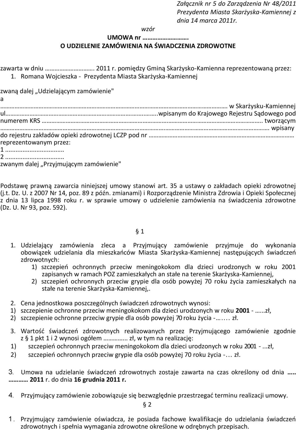 ....wpisanym do Krajowego Rejestru Sądowego pod numerem KRS... tworzącym... wpisany do rejestru zakładów opieki zdrowotnej LCZP pod nr. reprezentowanym przez: 1... 2.