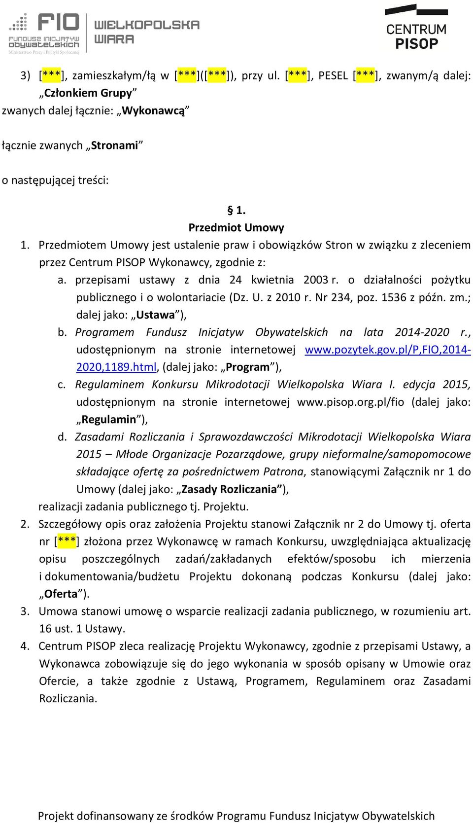 o działalności pożytku publicznego i o wolontariacie (Dz. U. z 2010 r. Nr 234, poz. 1536 z późn. zm.; dalej jako: Ustawa ), b. Programem Fundusz Inicjatyw Obywatelskich na lata 2014-2020 r.