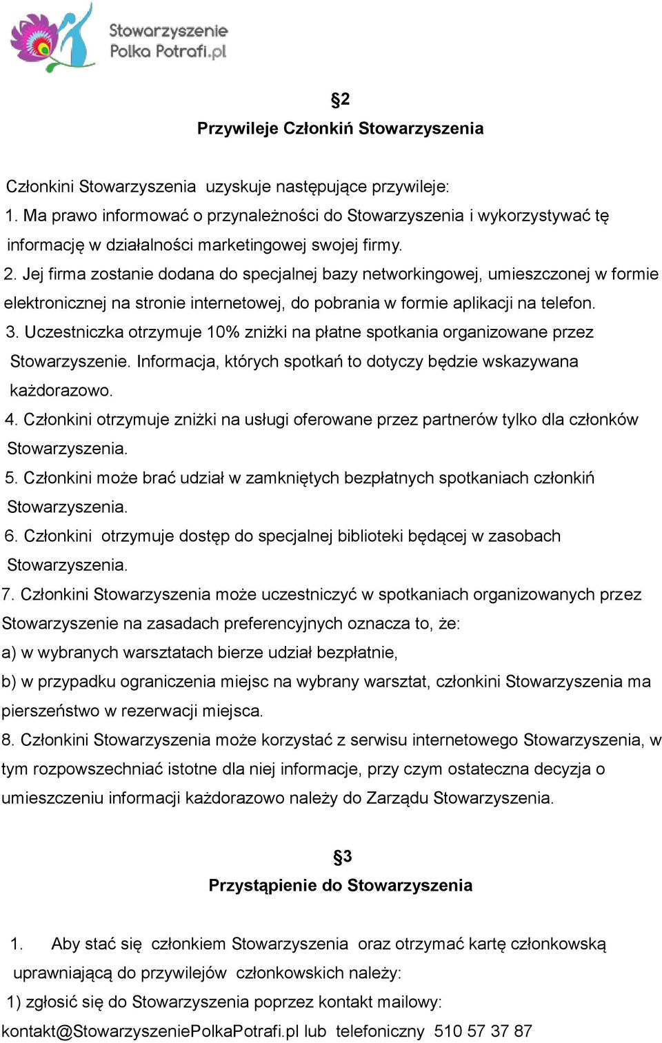 Jej firma zostanie dodana do specjalnej bazy networkingowej, umieszczonej w formie elektronicznej na stronie internetowej, do pobrania w formie aplikacji na telefon. 3.