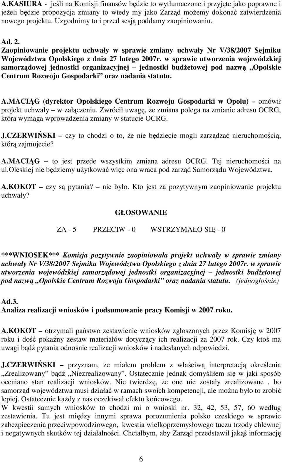 w sprawie utworzenia wojewódzkiej samorządowej jednostki organizacyjnej jednostki budŝetowej pod nazwą Opolskie Centrum Rozwoju Gospodarki oraz nadania statutu. A.