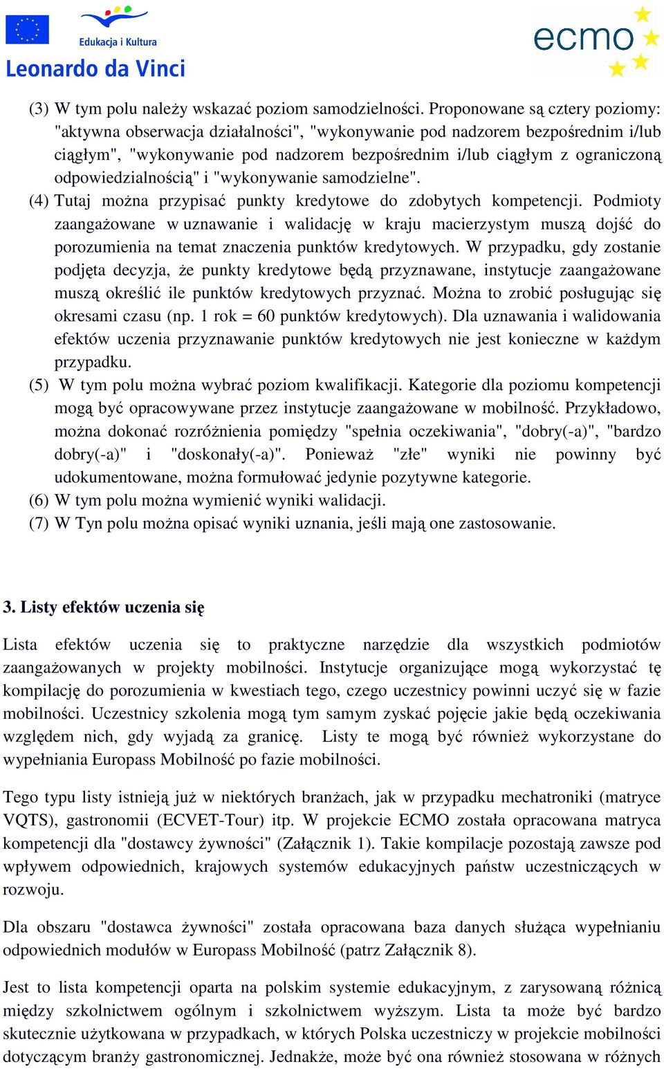 odpowiedzialnością" i "wykonywanie samodzielne". (4) Tutaj moŝna przypisać punkty kredytowe do zdobytych kompetencji.