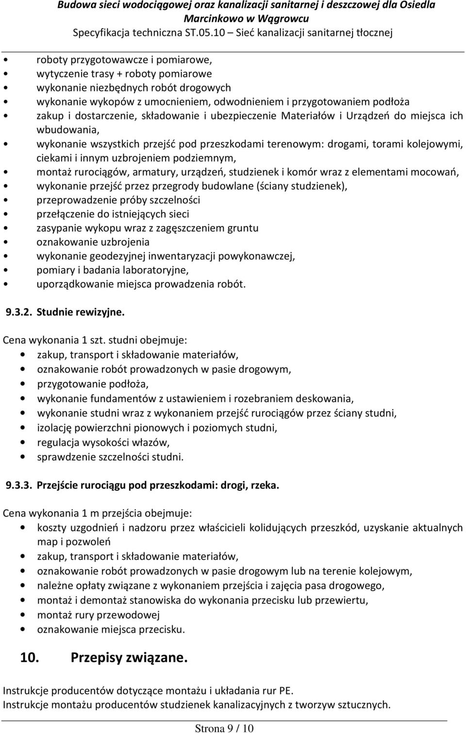 uzbrojeniem podziemnym, montaż rurociągów, armatury, urządzeń, studzienek i komór wraz z elementami mocowań, wykonanie przejść przez przegrody budowlane (ściany studzienek), przeprowadzenie próby