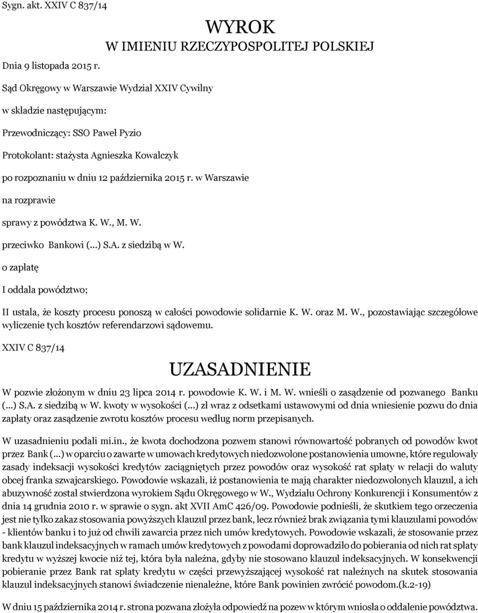 rozpoznaniu w dniu 12 października 2015 r. w Warszawie na rozprawie sprawy z powództwa K. W., M. W. przeciwko Bankowi (...) S.A. z siedzibą w W.