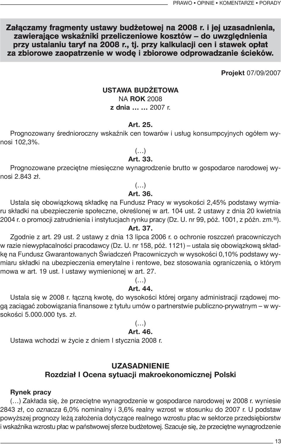 Prognozowany średnioroczny wskaźnik cen towarów i usług konsumpcyjnych ogółem wynosi 102,3%. ( ) Art. 33. Prognozowane przeciętne miesięczne wynagrodzenie brutto w gospodarce narodowej wynosi 2.