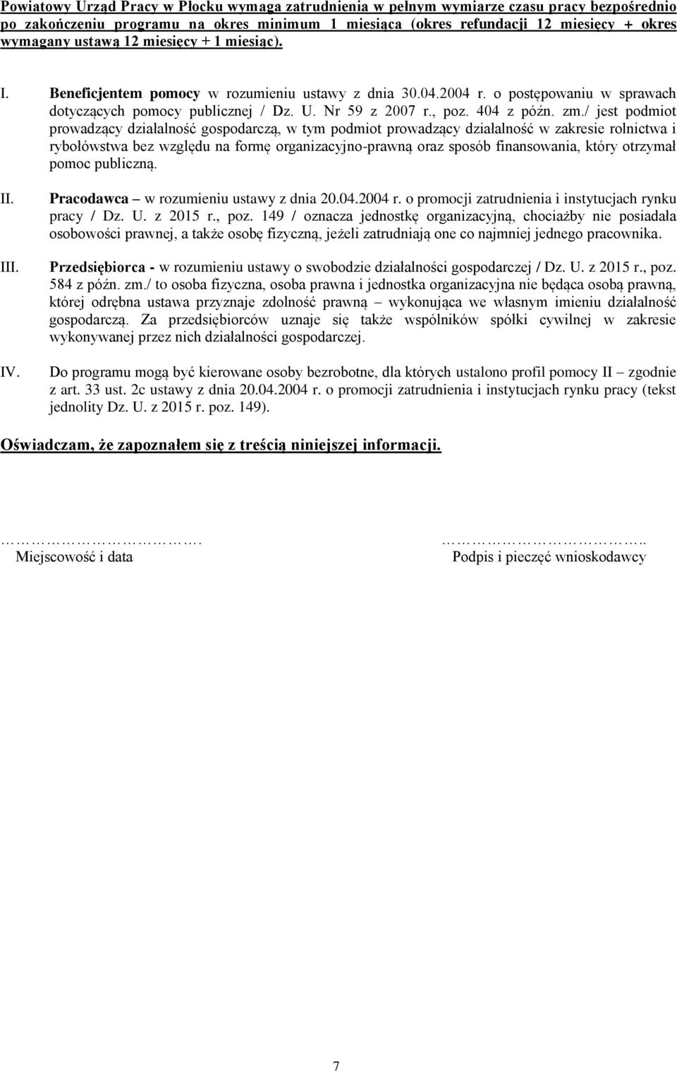 / jest podmiot prowadzący działalność gospodarczą, w tym podmiot prowadzący działalność w zakresie rolnictwa i rybołówstwa bez względu na formę organizacyjno-prawną oraz sposób finansowania, który