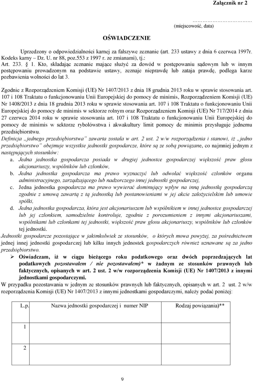 Kto, składając zeznanie mające służyć za dowód w postępowaniu sądowym lub w innym postępowaniu prowadzonym na podstawie ustawy, zeznaje nieprawdę lub zataja prawdę, podlega karze pozbawienia wolności