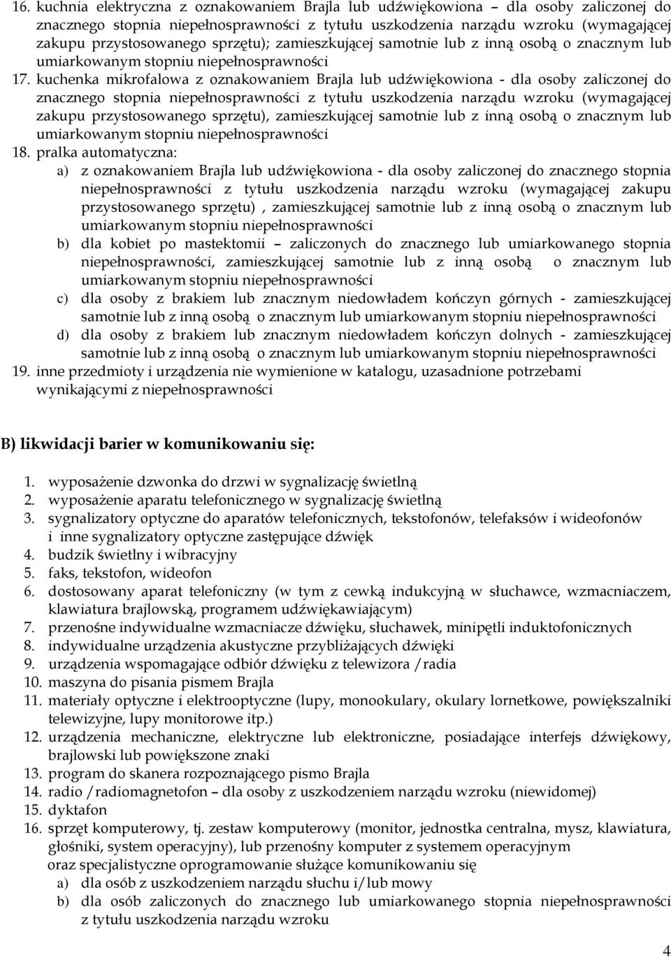 kuchenka mikrofalowa z oznakowaniem Brajla lub udźwiękowiona - dla osoby zaliczonej do znacznego stopnia niepełnosprawności z tytułu uszkodzenia narządu wzroku (wymagającej zakupu przystosowanego