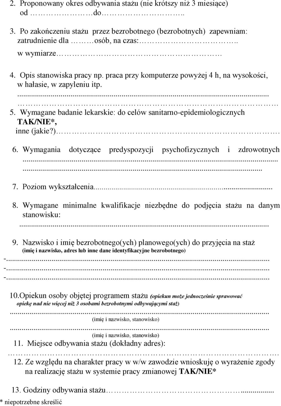 6. Wymagania dotyczące predyspozycji psychofizycznych i zdrowotnych...... 7. Poziom wykształcenia... 8. Wymagane minimalne kwalifikacje niezbędne do podjęcia stażu na danym stanowisku:... 9.