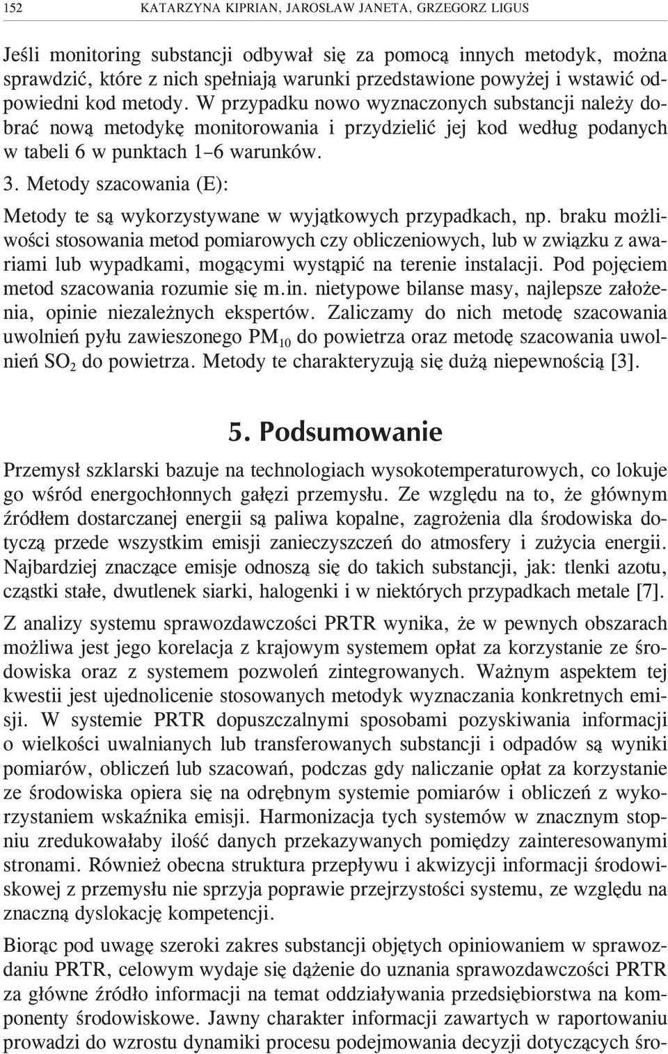 Metody szacowania (E): Metody te s¹ wykorzystywane w wyj¹tkowych przypadkach, np.