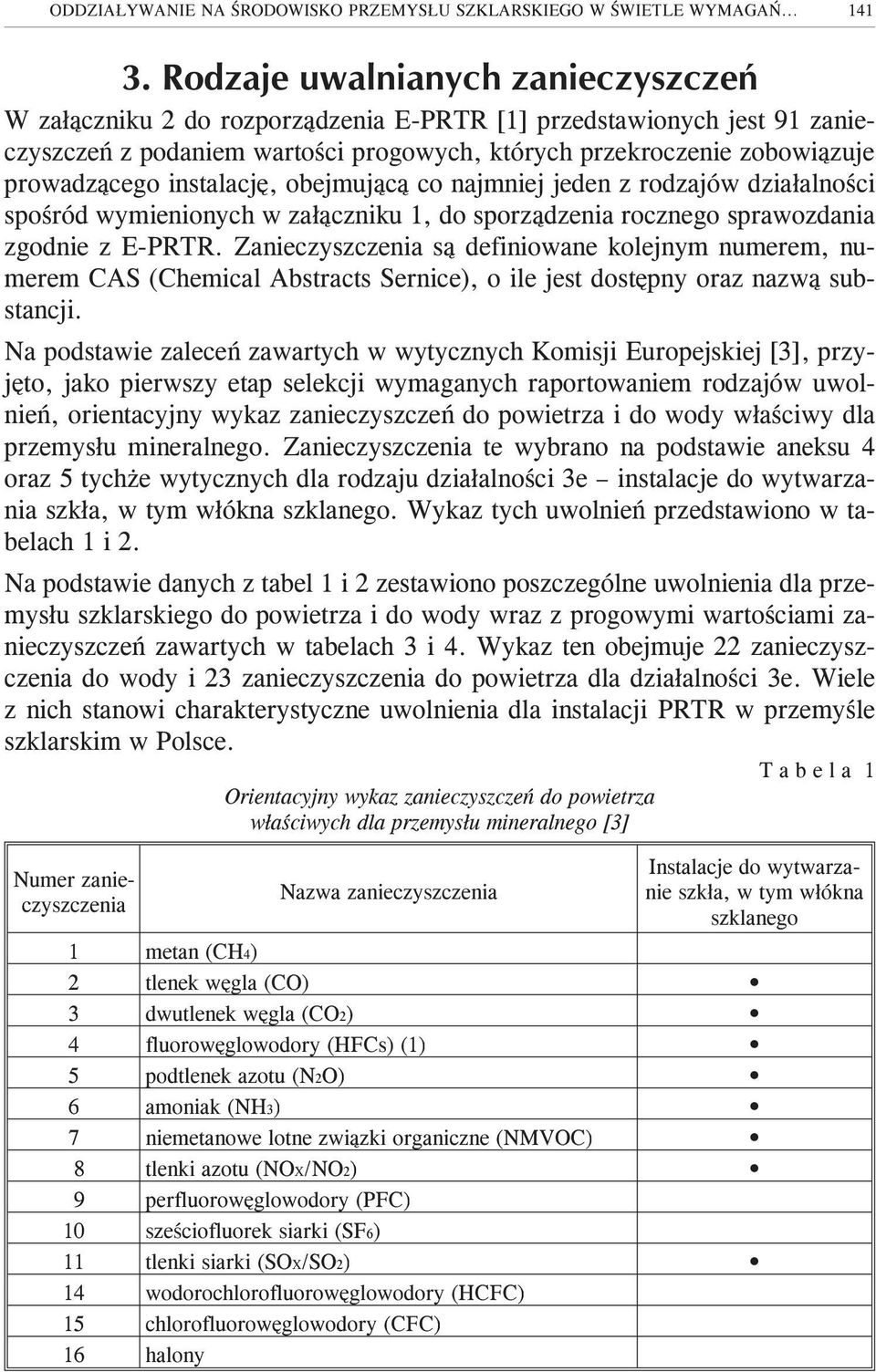 instalacjê, obejmuj¹c¹ co najmniej jeden z rodzajów dzia³alnoœci spoœród wymienionych w za³¹czniku 1, do sporz¹dzenia rocznego sprawozdania zgodnie z E-PRTR.