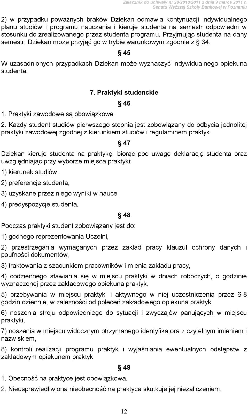 Praktyki zawodowe są obowiązkowe. 7. Praktyki studenckie 46 2.