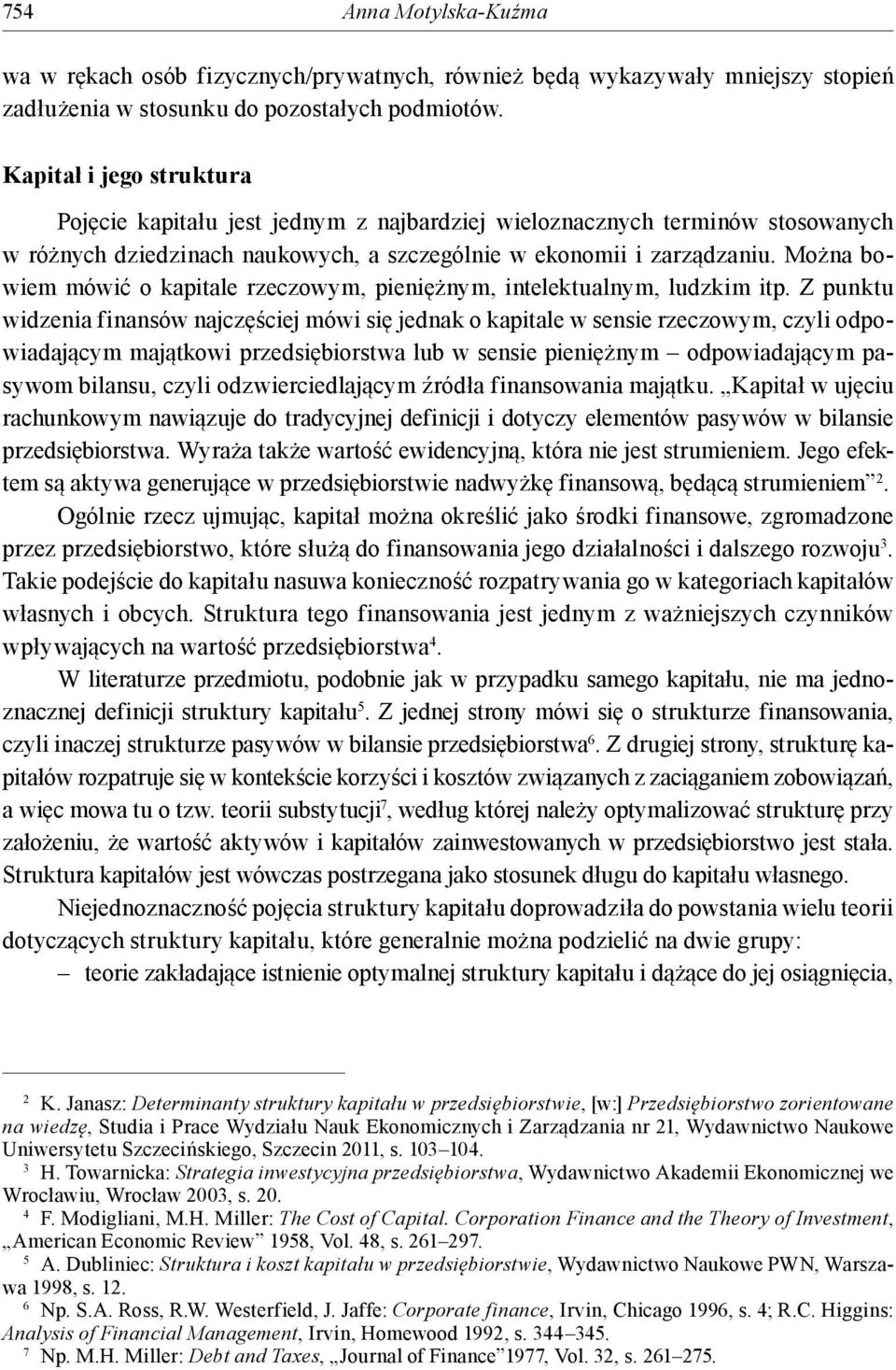 Można bowiem mówić o kapitale rzeczowym, pieniężnym, intelektualnym, ludzkim itp.