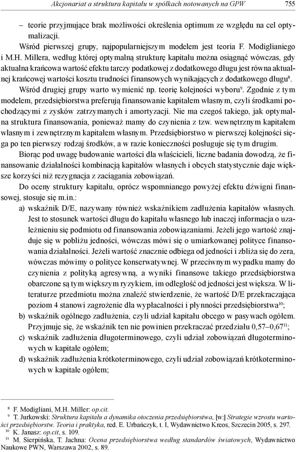 Millera, według której optymalną strukturę kapitału można osiągnąć wówczas, gdy aktualna krańcowa wartość efektu tarczy podatkowej z dodatkowego długu jest równa aktualnej krańcowej wartości kosztu