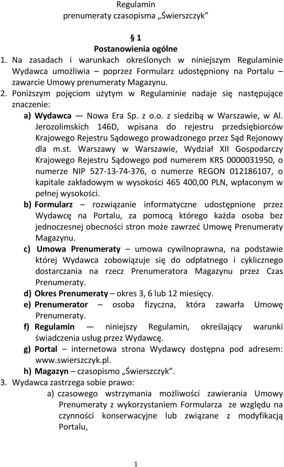 Poniższym pojęciom użytym w Regulaminie nadaje się następujące znaczenie: a) Wydawca Nowa Era Sp. z o.o. z siedzibą w Warszawie, w Al.