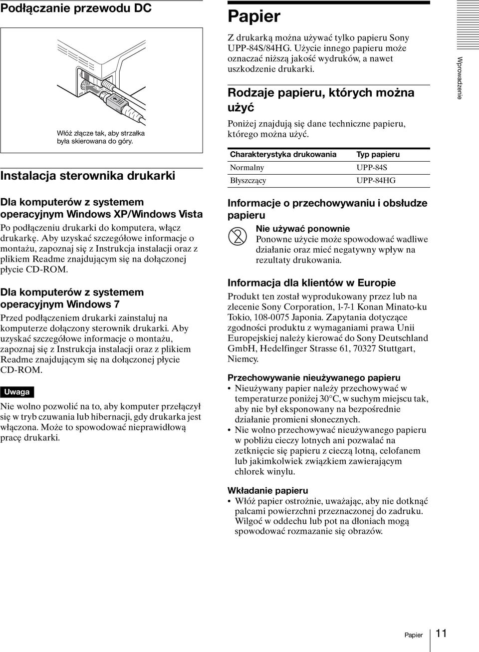 Charakterystyka drukowania Normalny Błyszczący Typ papieru UPP-84S UPP-84HG Wprowadzenie Dla komputerów z systemem operacyjnym Windows XP/Windows Vista Po podłączeniu drukarki do komputera, włącz